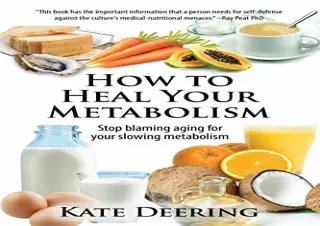 [PDF] How to Heal Your Metabolism: Learn How the Right Foods, Sleep, the Right A