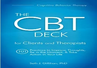 PDF The CBT Deck: 101 Practices to Improve Thoughts, Be in the Moment & Take Act