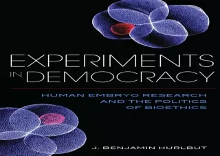 (PDF) Experiments in Democracy: Human Embryo Research and the Politics of Bioeth