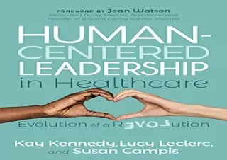 [PDF] Human-Centered Leadership in Healthcare: Evolution of a Revolution Full