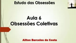 Obsessão 6 - Obsessões Coletivas