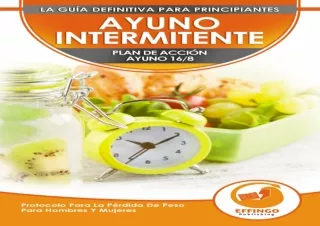 PDF Ayuno Intermitente: El Ayuno Intermitente 16/8 Para Principiantes Plan De Ac