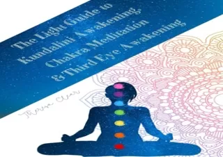 Download The Light Guide To Kundalini Awakening, Chakra Meditation, & Third Eye