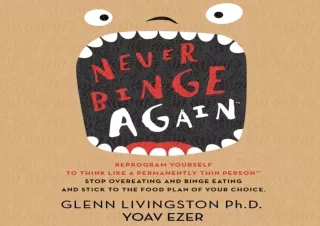 PDF Never Binge Again(tm): Reprogram Yourself to Think like a Permanently Thin P