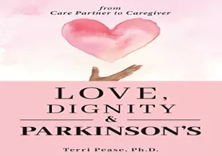 [PDF] Love, Dignity, and Parkinson's: from Care Partner to Caregiver Free