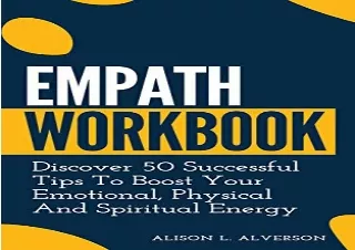 PDF EMPATH WORKBOOK: Discover 50 Successful Tips To Boost Your Emotional, Physic