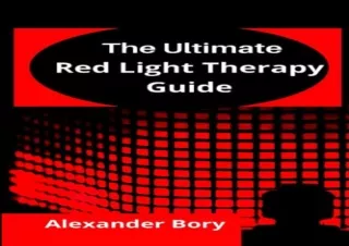 Download Ultimate Guide To Red Light Therapy: The Basics Of Red Light Therapy An