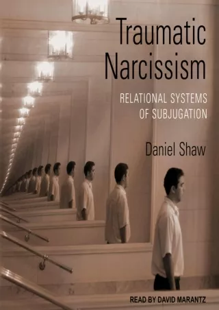[PDF READ ONLINE] Traumatic Narcissism (1st Edition): Relational Systems of Subjugation
