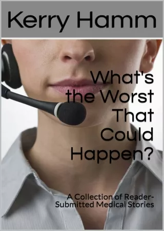 PDF/READ What's the Worst That Could Happen?: A Collection of Reader-Submitted Medical