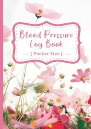 [PDF] DOWNLOAD Blood Pressure Log Book Mini: Daily Blood Pressure Log for Women Small Size