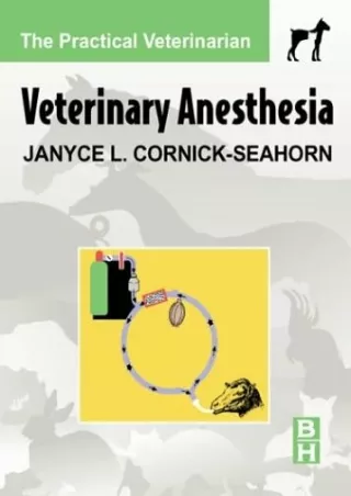 Read ebook [PDF] Veterinary Anesthesia: The Practical Veterinarian Series