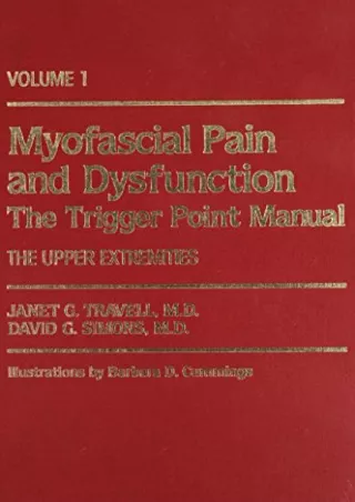 $PDF$/READ/DOWNLOAD Myofascial Pain and Dysfunction, Vol. 1: The Trigger Point Manual, The Upper