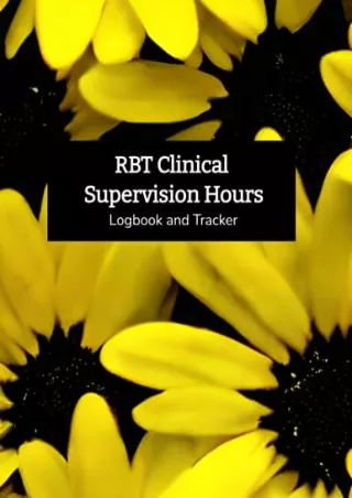 [READ DOWNLOAD] RBT Clinical Supervision Hours Logbook and Tracker: Registered Behavior