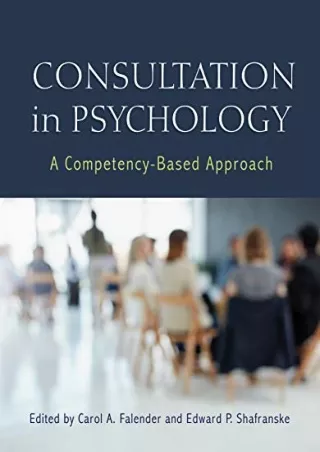 [PDF READ ONLINE] Consultation in Psychology: A Competency-Based Approach