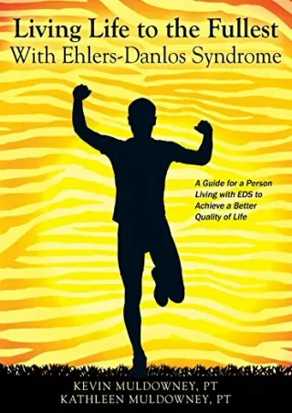PDF_ Living Life to the Fullest with Ehlers-Danlos Syndrome: Guide to Living a