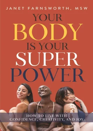 [READ DOWNLOAD] Your Body Is Your Superpower: How to Live with Confidence, Courage, and Joy