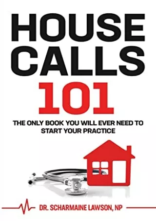 READ [PDF] Housecalls 101: The Only Book You Will Ever Need To Start Your Housecall