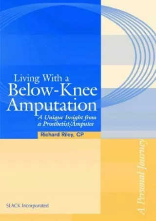 [PDF READ ONLINE] Living with a Below-Knee Amputation: A Unique Insight from a Prosthetist/Amputee