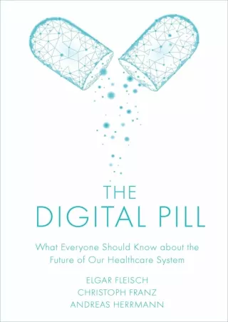get [PDF] Download The Digital Pill: What Everyone Should Know about the Future of Our Healthcare