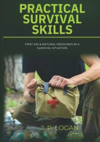 DOWNLOAD/PDF Practical Survival Skills: First Aid & Natural Medicines in a Survival Situation