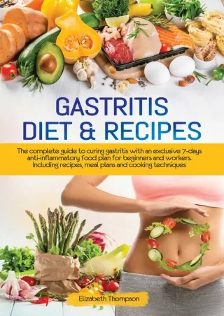 [READ DOWNLOAD] Gastritis Diet & Recipes: The complete guide to curing gastritis with an