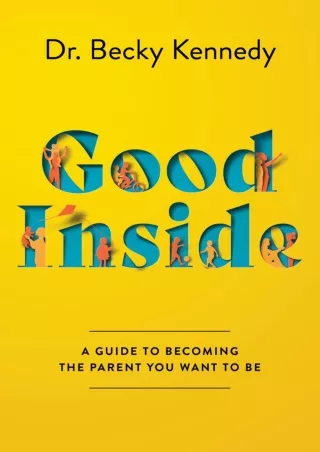 DOWNLOAD/PDF Good Inside: A Guide to Becoming the Parent You Want to Be