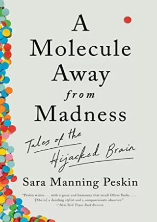 [READ DOWNLOAD] A Molecule Away from Madness: Tales of the Hijacked Brain
