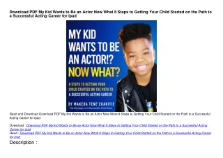 Download PDF My Kid Wants to Be an Actor Now What 8 Steps to Getting Your Child