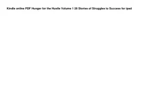 Kindle online PDF Hunger for the Hustle Volume 1 28 Stories of Struggles to Succ