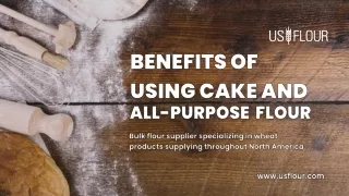 Benefits of Using Cake and All-Purpose Flour