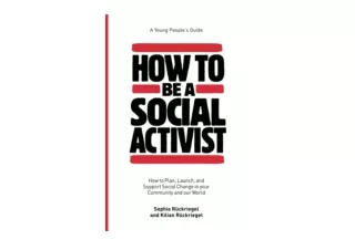 Kindle online PDF How to Be a Social Activist How to Plan Launch and Support Soc