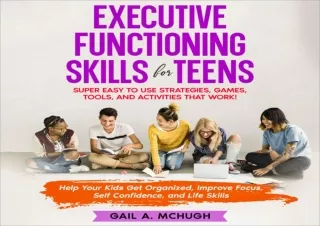 FULL DOWNLOAD (PDF) Executive Functioning Skills for Teens: Super Easy to Use Strategies, Games, Tools, and Activities T