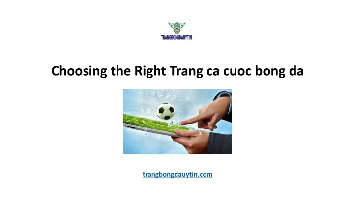 choosing the right trang ca cuoc bong