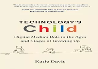 [EBOOK] DOWNLOAD Technology's Child: Digital Media’s Role in the Ages and Stages of Growing Up