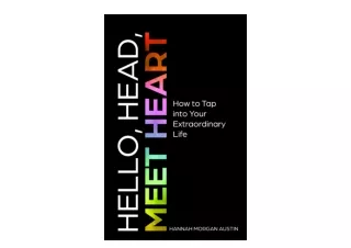 Download Hello Head Meet Heart How to Tap into Your Extraordinary Life unlimited