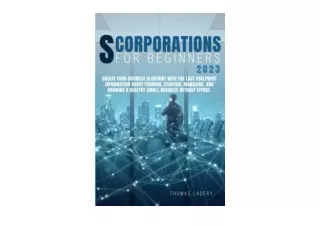 PDF read online S CORPORATIONS FOR BEGINNERS Create Your Business Blueprint With