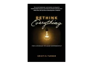 Download PDF Rethink Everything The Courage to Lead Differently unlimited