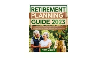 Kindle online PDF Retirement Planning Guide 2023 How to Navigate Major Financial