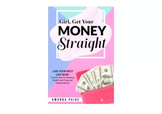 Download PDF Girl Get Your Money Straight Live Your Best Life Now From in Debt t