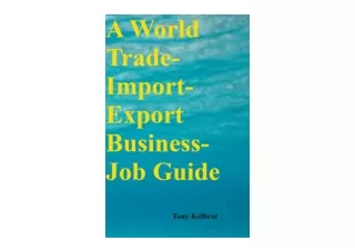Download PDF A World Trade Import Export Business Job Guide for android