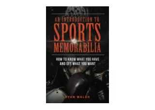 Download PDF An Introduction To Sports Memorabilia How To Know What You Have And