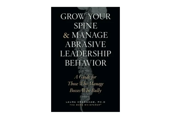 PPT Ebook download Grow Your Spine Manage Abrasive Leadership