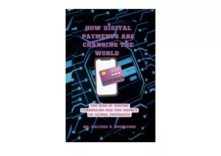 Download How Digital Payments are Changing the World The Rise of Digital Currenc