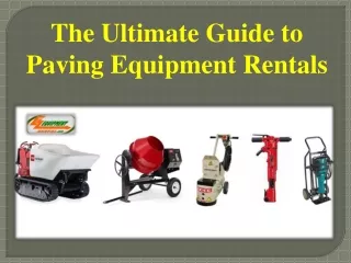 The Ultimate Guide to Paving Equipment Rentals