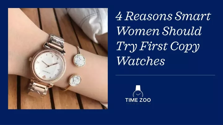 4 reasons smart women should try first copy watches