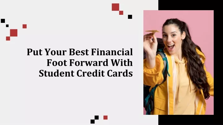 put your best financial foot forward with student credit cards