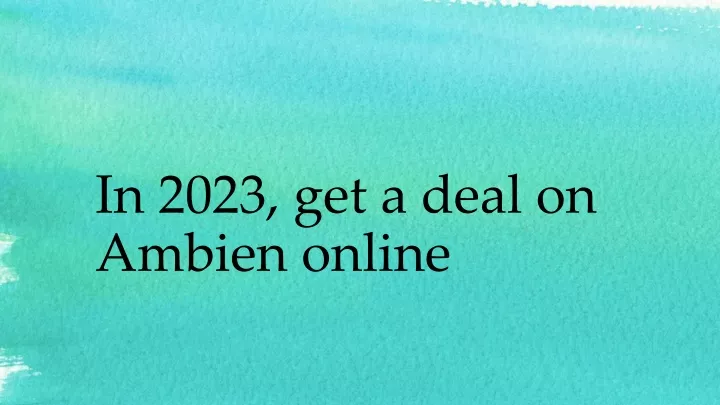 in 2023 get a deal on ambien online