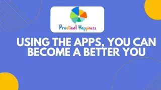 Using the Apps, you can become a Better You