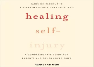 DOWNLOAD [PDF] Healing Self-Injury: A Compassionate Guide for Parents and Other Loved Ones