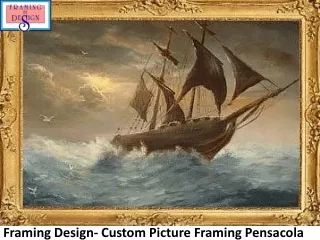 Framing Design- Custom Picture Framing Pensacola